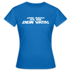 Janz jenau! Ick bin dein Vata! - Frauen Premium T-Shirt - Royalblau