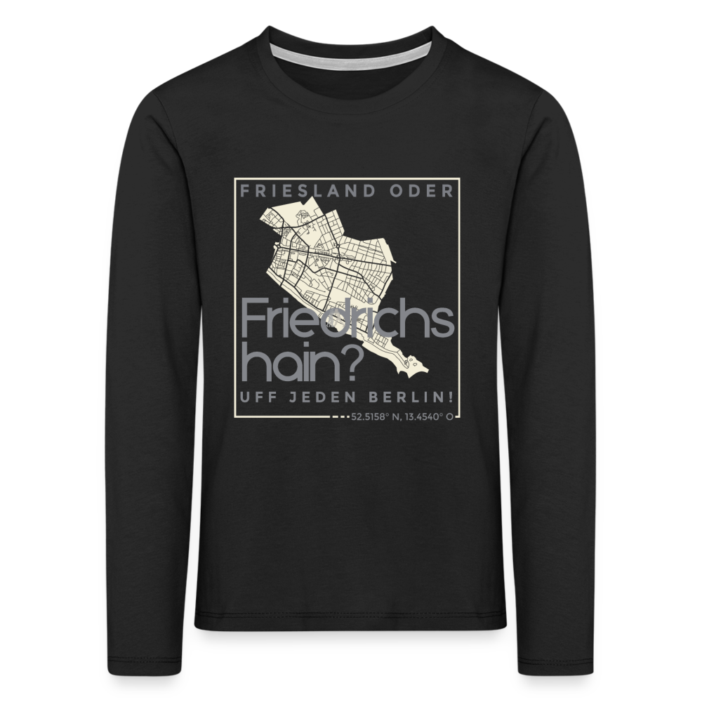 Friesland oder Friedrichshain - Kinder Langarmshirt - Schwarz