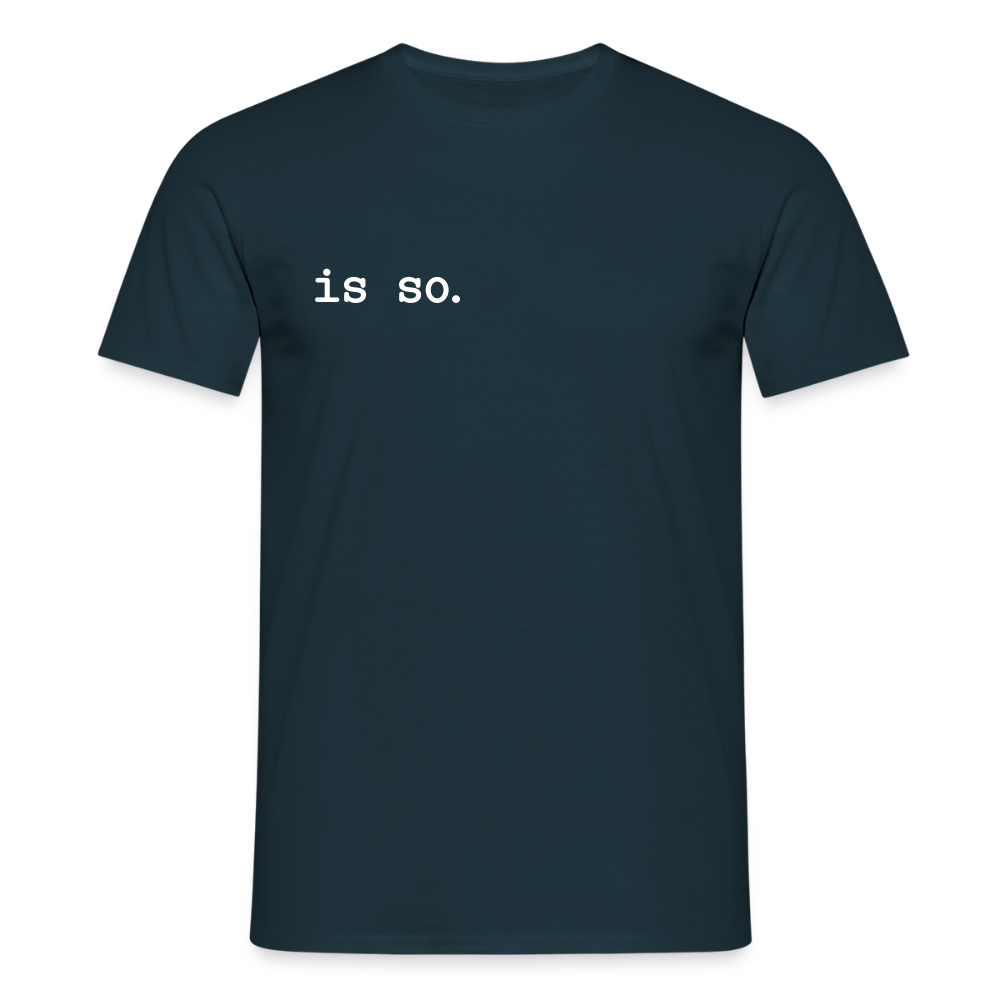 Is So  - Männer Premium T-Shirt - Navy