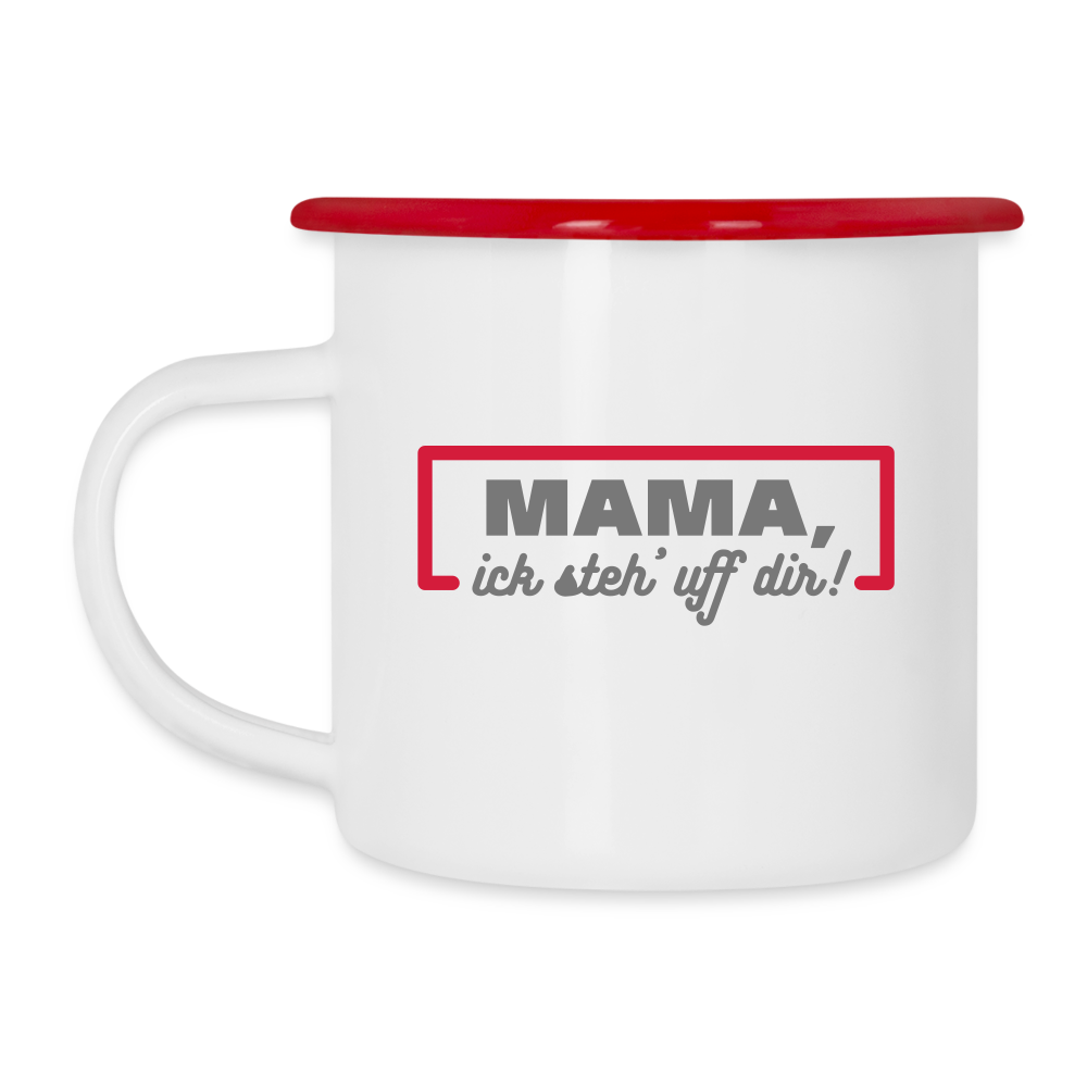 Mama, ick steh' uff dir - Emaille Tasse