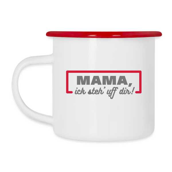 Mama, ick steh' uff dir - Emaille Tasse