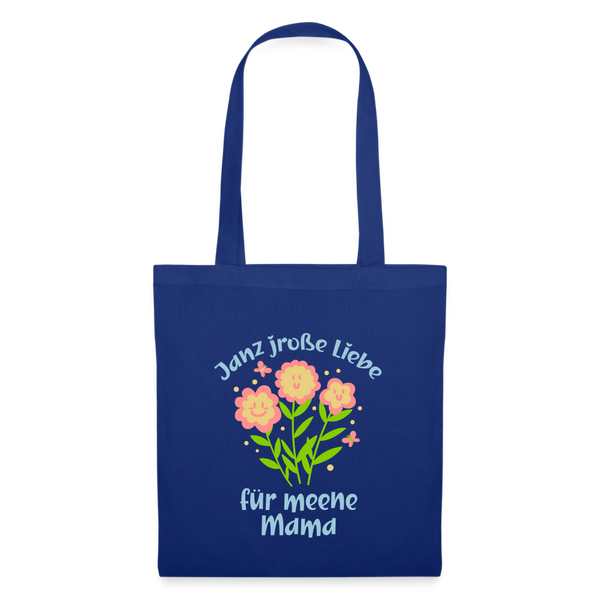 Janz jroße Liebe für meene Mama - Stoffbeutel - Royalblau