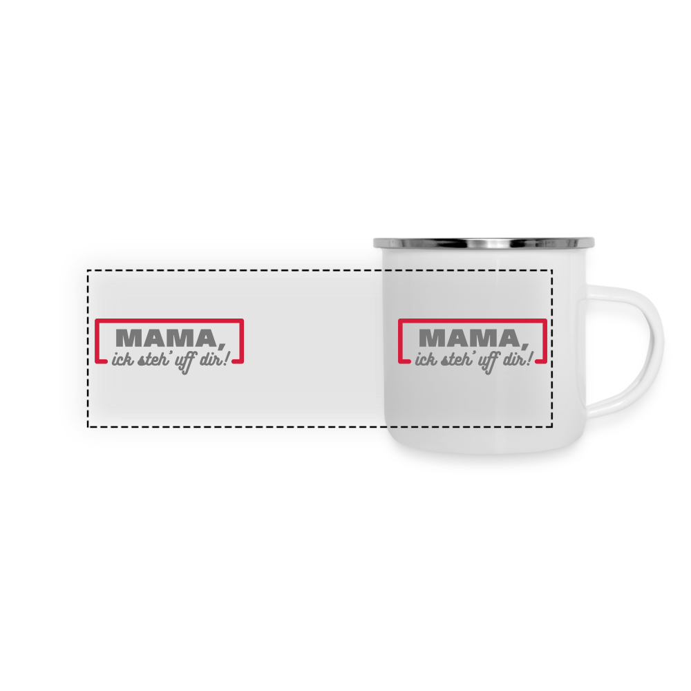 Mama, ick steh' uff dir - Emaille Tasse - weiß