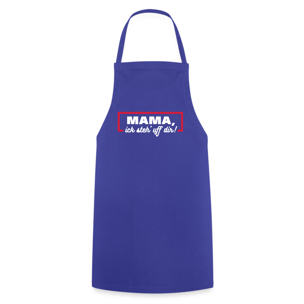 Mama, ick steh' uff dir - Kochschürze - Royalblau