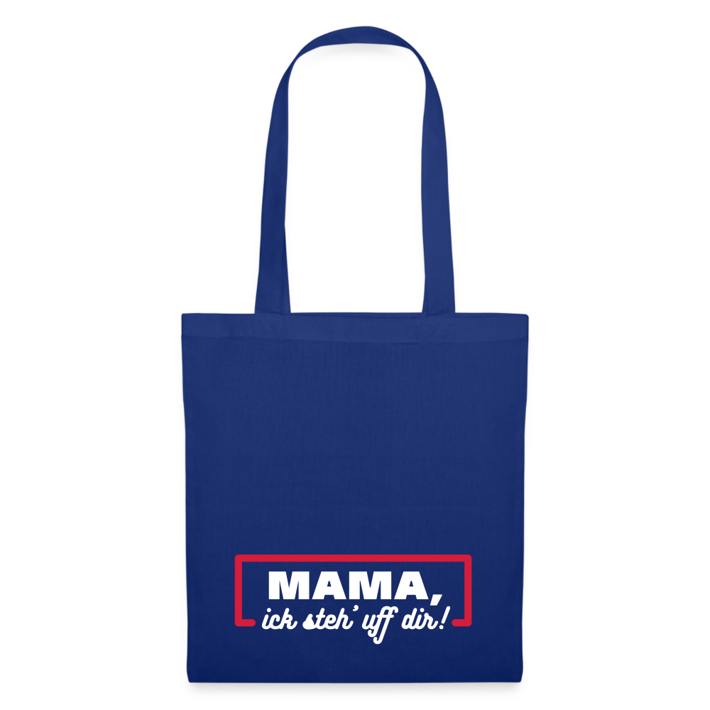 Mama, ick steh' uff dir - Stoffbeutel - Royalblau
