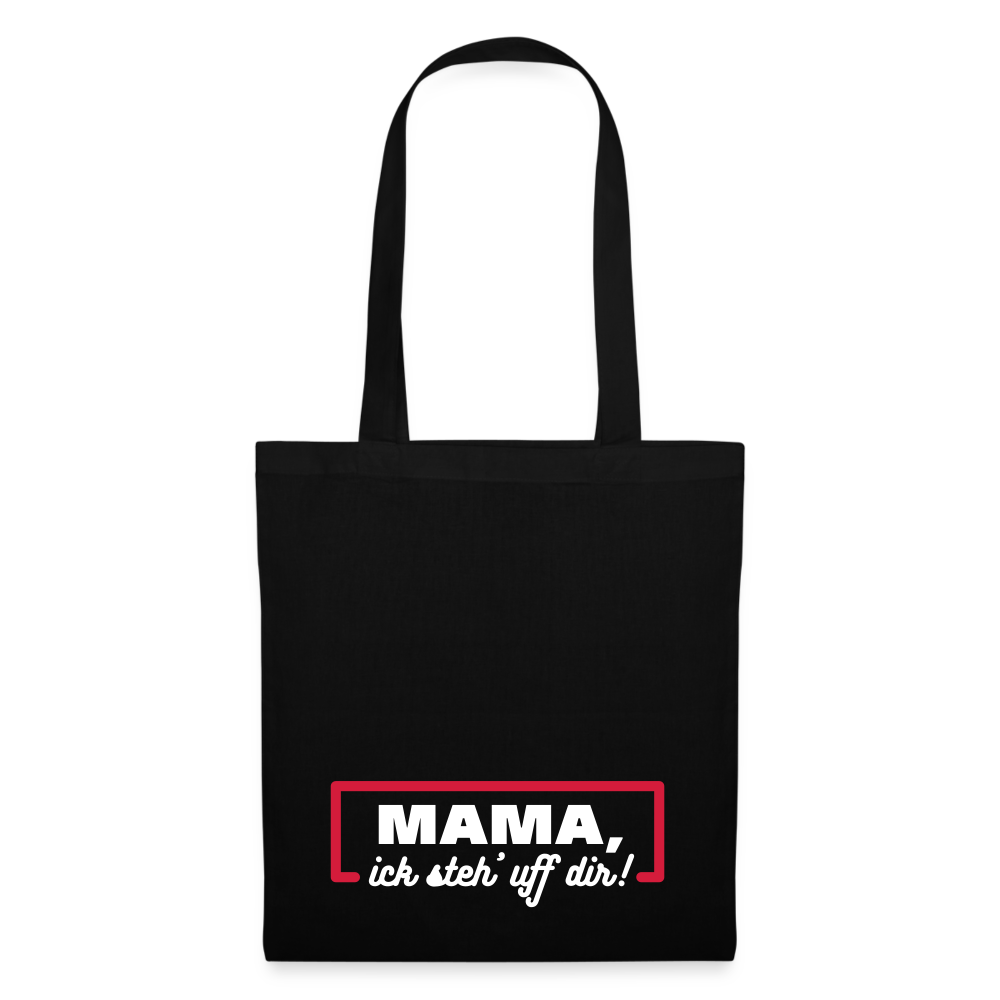 Mama, ick steh' uff dir - Stoffbeutel - Schwarz