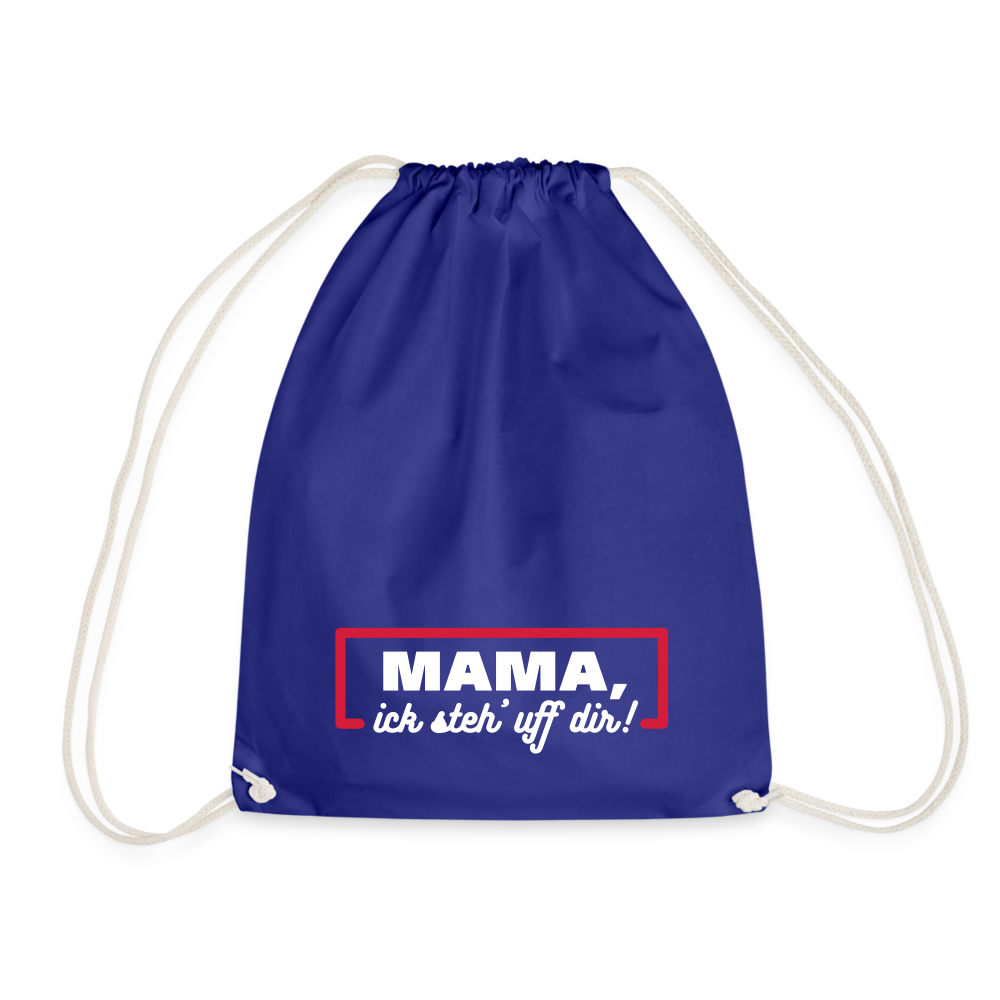 Mama, ick steh' uff dir - Turnbeutel - Königsblau