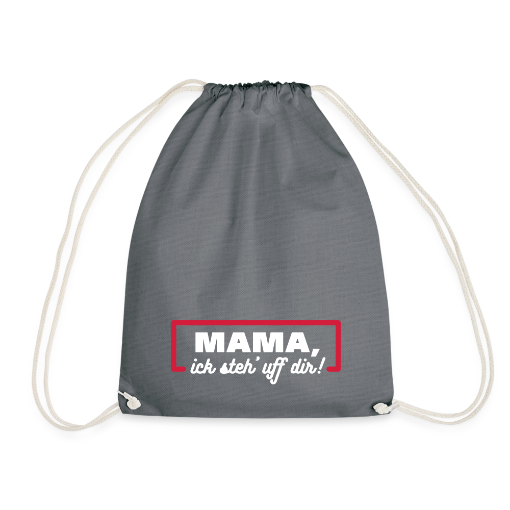 Mama, ick steh' uff dir - Turnbeutel - Grau