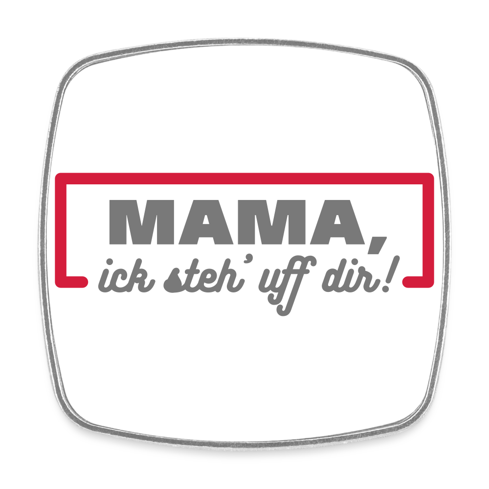 Mama, ick steh' uff dir - Kühlschrankmagnet - weiß