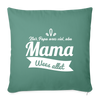 Mama wees allet - Sofakissen mit Füllung (45 x 45 cm) - Tanngrün