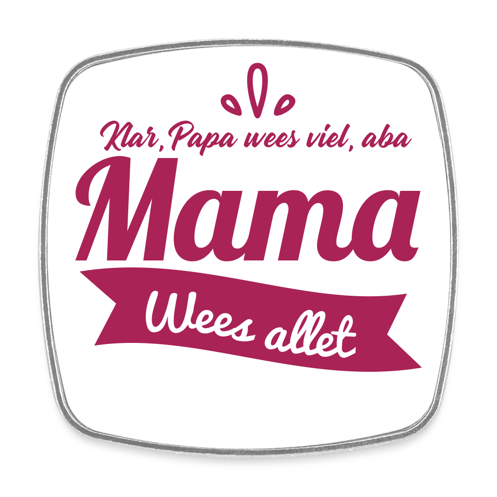 Mama wees allet - Kühlschrankmagnet - weiß