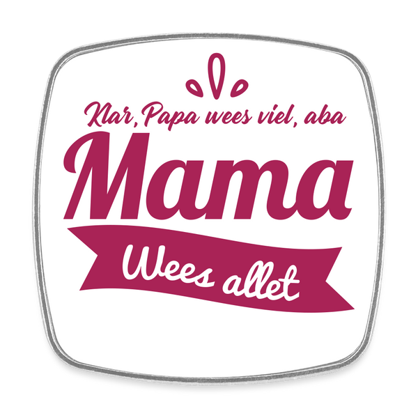 Mama wees allet - Kühlschrankmagnet - weiß