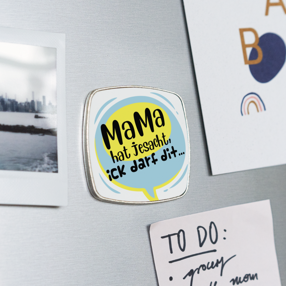 Mama hat jesacht - Kühlschrankmagnet - weiß