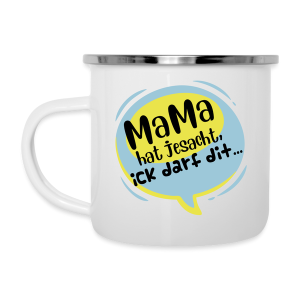Mama hat jesacht - Emaille Tasse