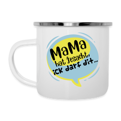 Mama hat jesacht - Emaille Tasse