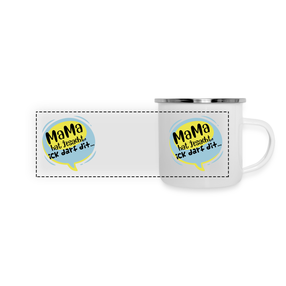 Mama hat jesacht - Emaille Tasse - weiß