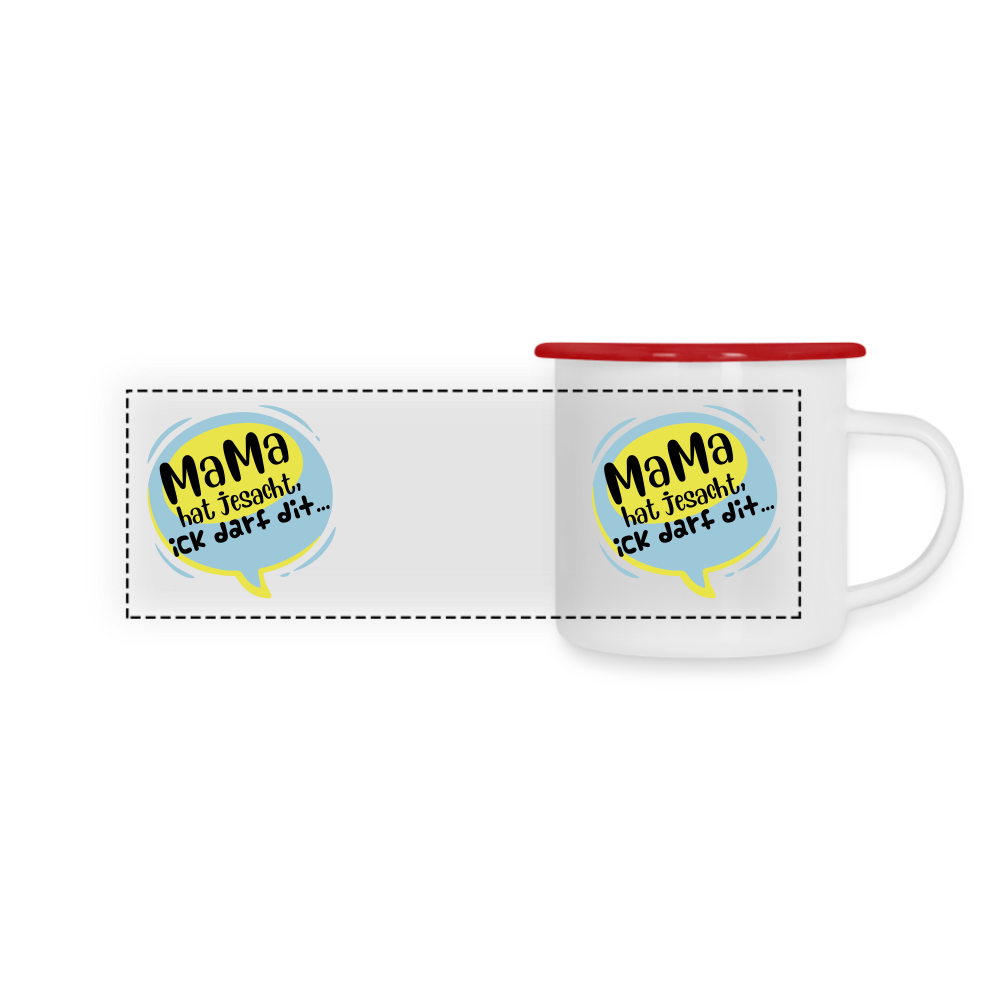 Mama hat jesacht - Emaille Tasse - Weiß/Rot