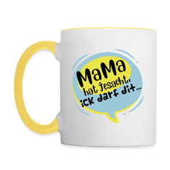 Mama hat jesacht - Tasse zweifarbig