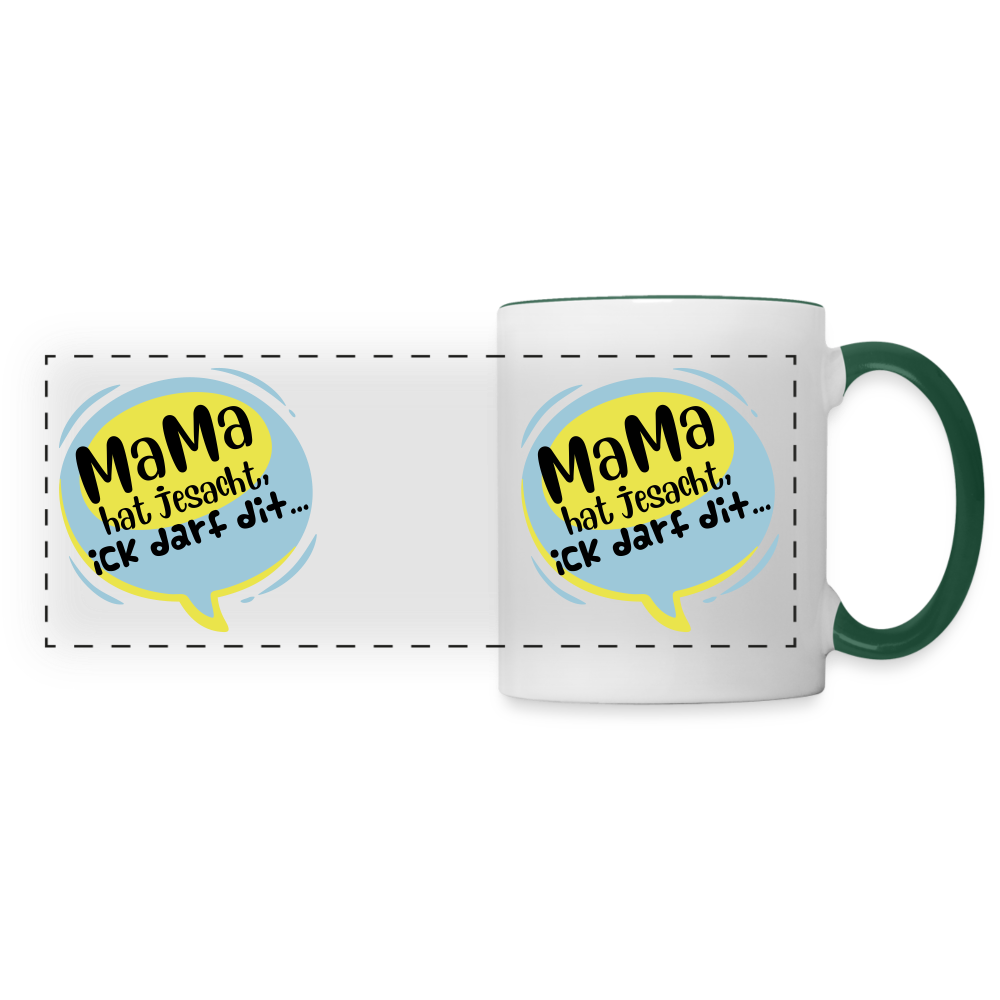 Mama hat jesacht - Tasse zweifarbig - Weiß/Dunkelgrün