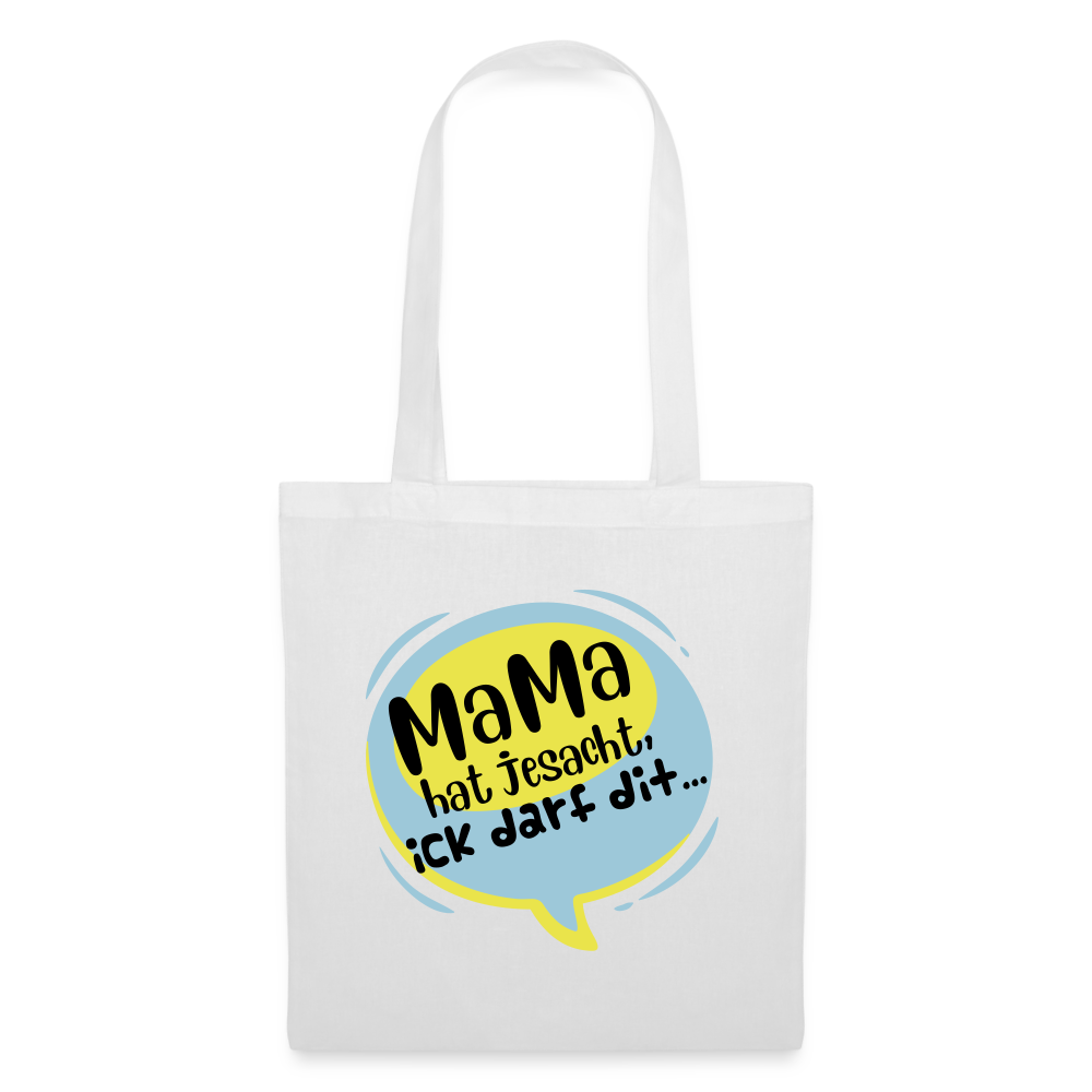 Mama hat jesacht - Stoffbeutel - weiß