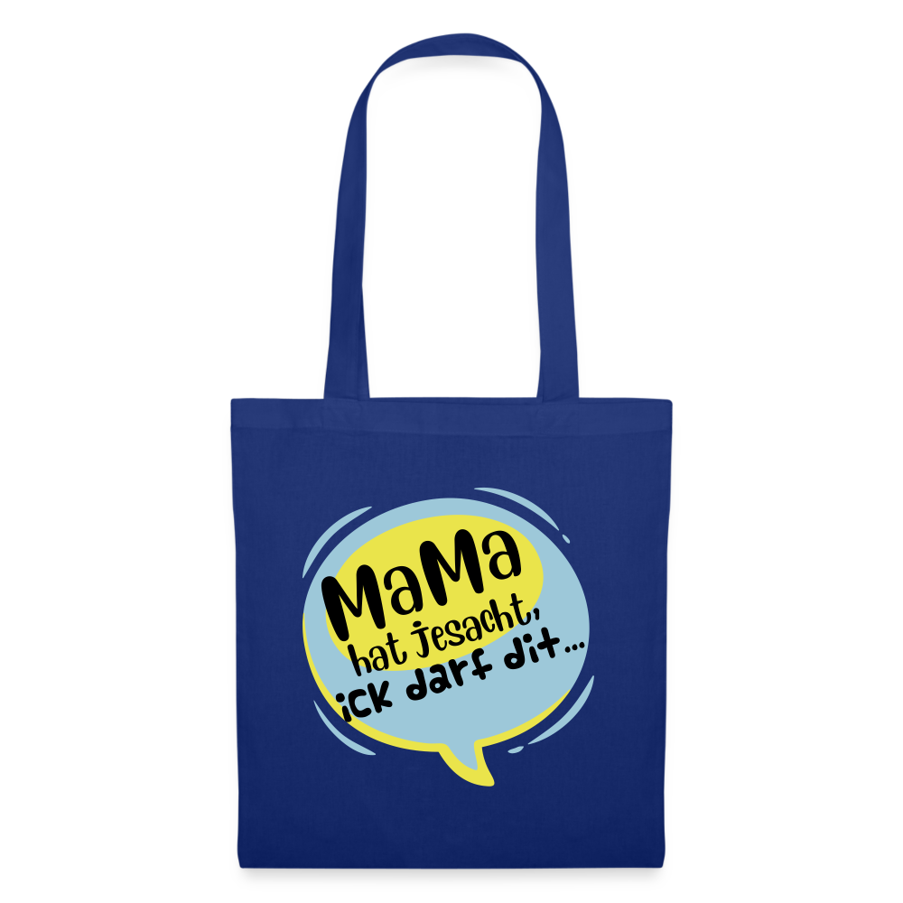 Mama hat jesacht - Stoffbeutel - Royalblau