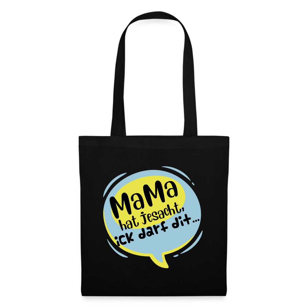 Mama hat jesacht - Stoffbeutel - Schwarz