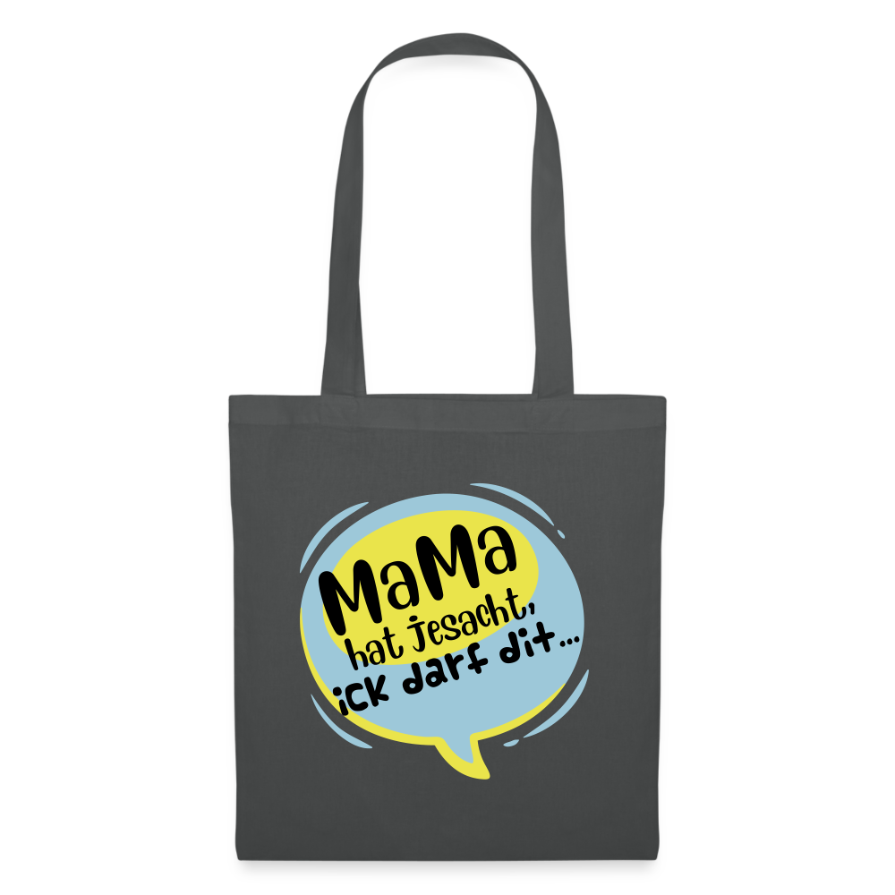 Mama hat jesacht - Stoffbeutel - Graphite