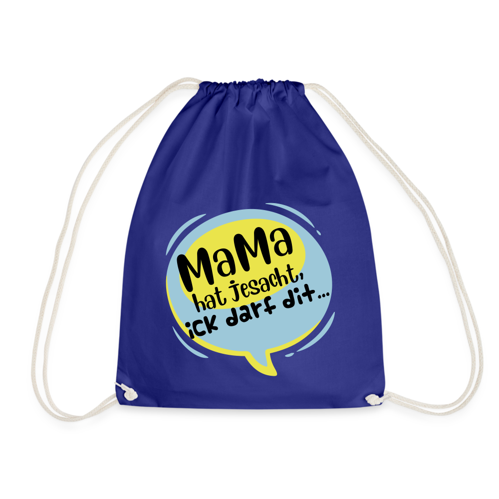 Mama hat jesacht - Turnbeutel - Königsblau