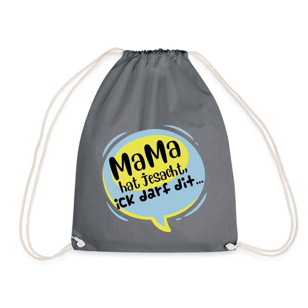 Mama hat jesacht - Turnbeutel - Grau