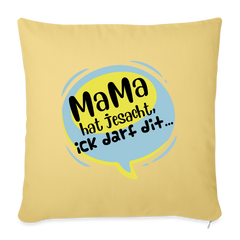 Mama hat jesacht - Sofakissen mit Füllung (45 x 45 cm)