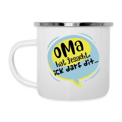 Oma  hat jesacht - Emaille Tasse