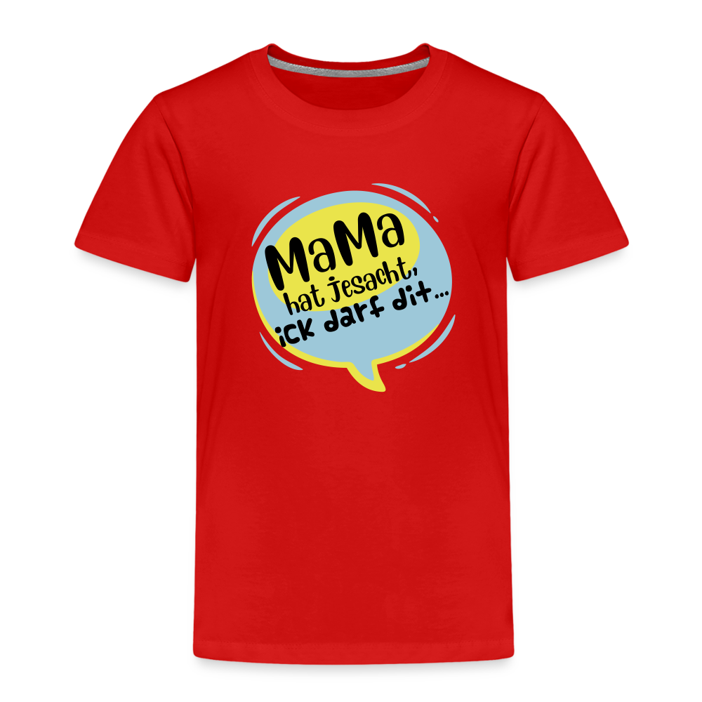 Mama hat jesacht - Kinder Premium T-Shirt - Rot