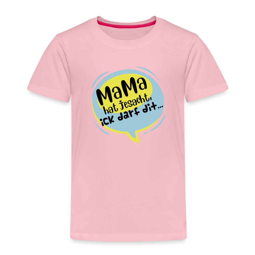 Mama hat jesacht - Kinder Premium T-Shirt - Hellrosa