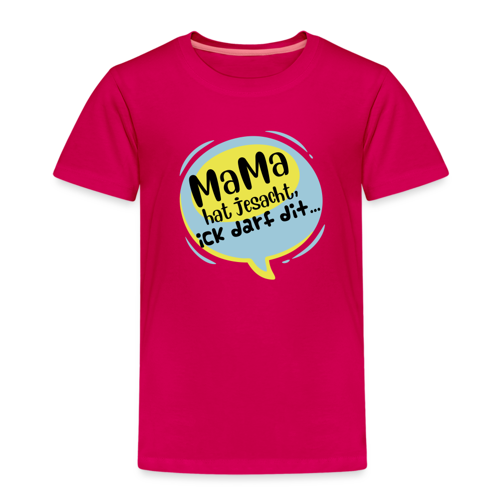 Mama hat jesacht - Kinder Premium T-Shirt - dunkles Pink