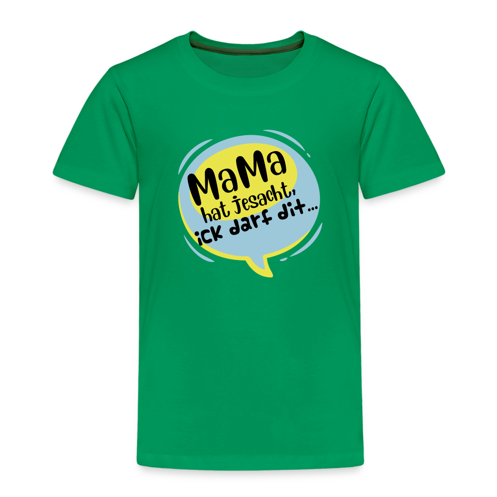 Mama hat jesacht - Kinder Premium T-Shirt - Kelly Green