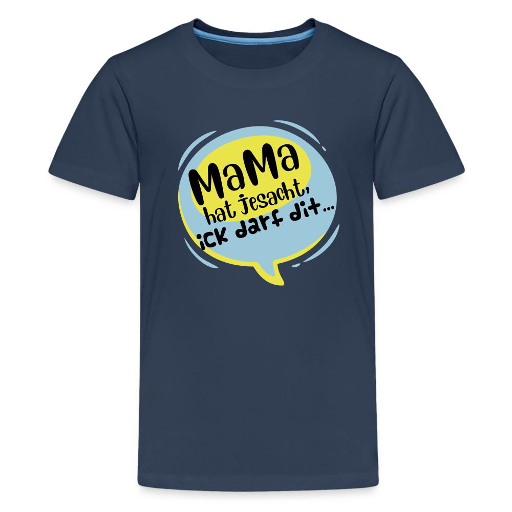 Mama hat jesacht - Teenager Premium T-Shirt - Navy