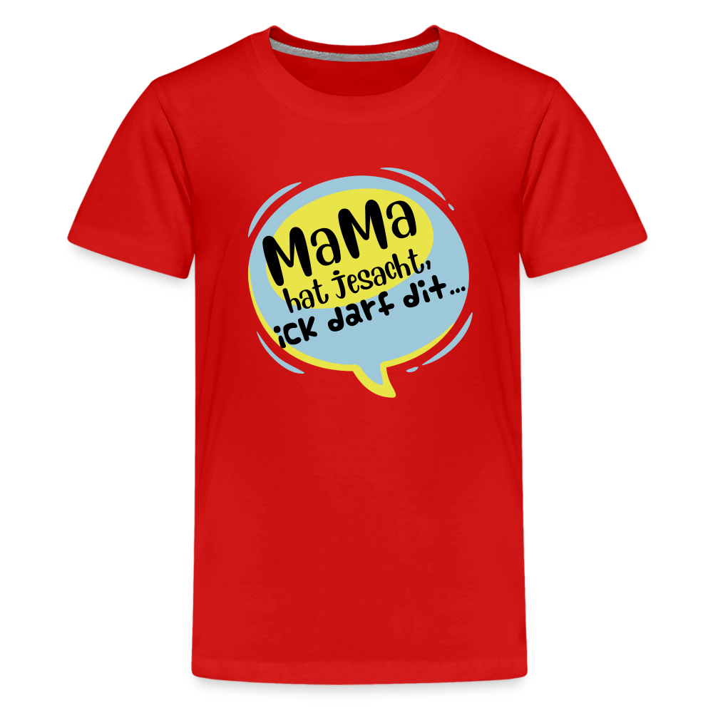 Mama hat jesacht - Teenager Premium T-Shirt - Rot