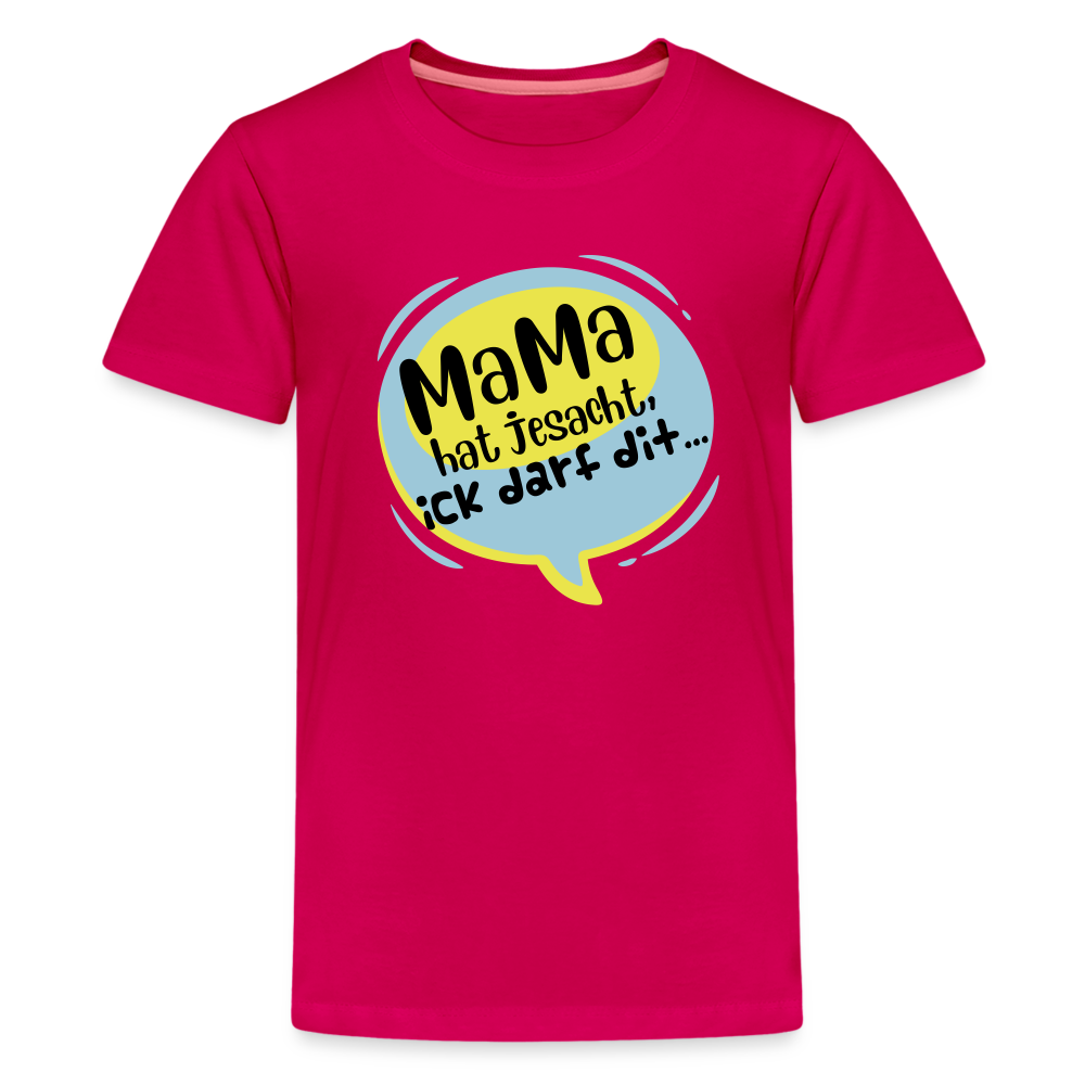 Mama hat jesacht - Teenager Premium T-Shirt - dunkles Pink
