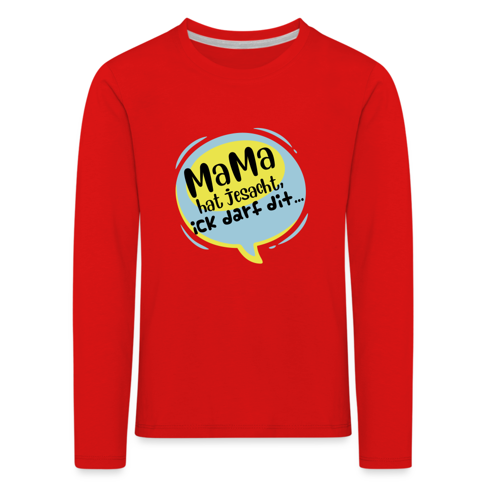 Mama hat jesacht - Kinder Langarmshirt - Rot