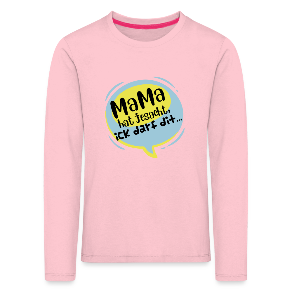 Mama hat jesacht - Kinder Langarmshirt - Hellrosa