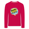 Mama hat jesacht - Kinder Langarmshirt - dunkles Pink