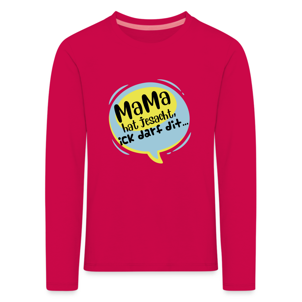Mama hat jesacht - Kinder Langarmshirt - dunkles Pink