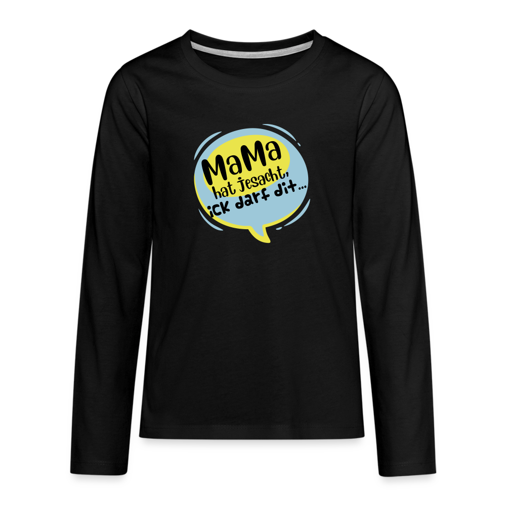 Mama hat jesacht - Teenager Langarmshirt - Schwarz