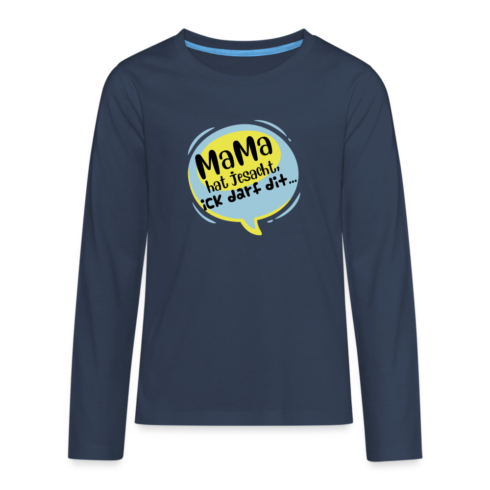 Mama hat jesacht - Teenager Langarmshirt - Navy