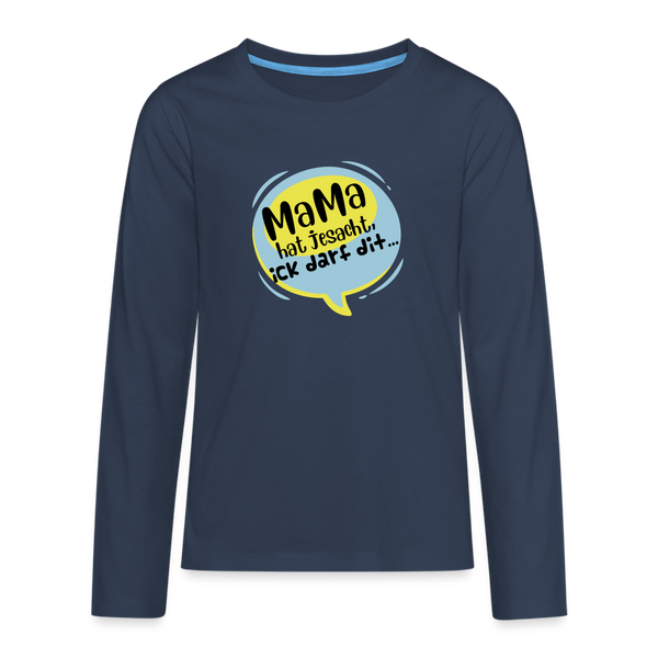 Mama hat jesacht - Teenager Langarmshirt - Navy