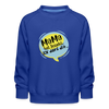 Mama hat jesacht - Kinder Premium Sweatshirt - Royalblau