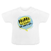 Mama hat jesacht - Baby T-Shirt - weiß