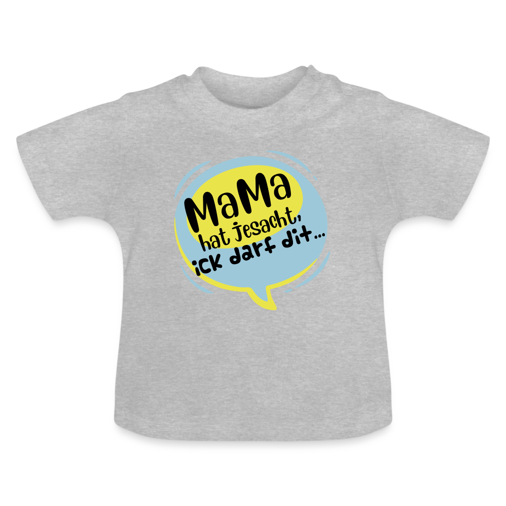 Mama hat jesacht - Baby T-Shirt - Grau meliert
