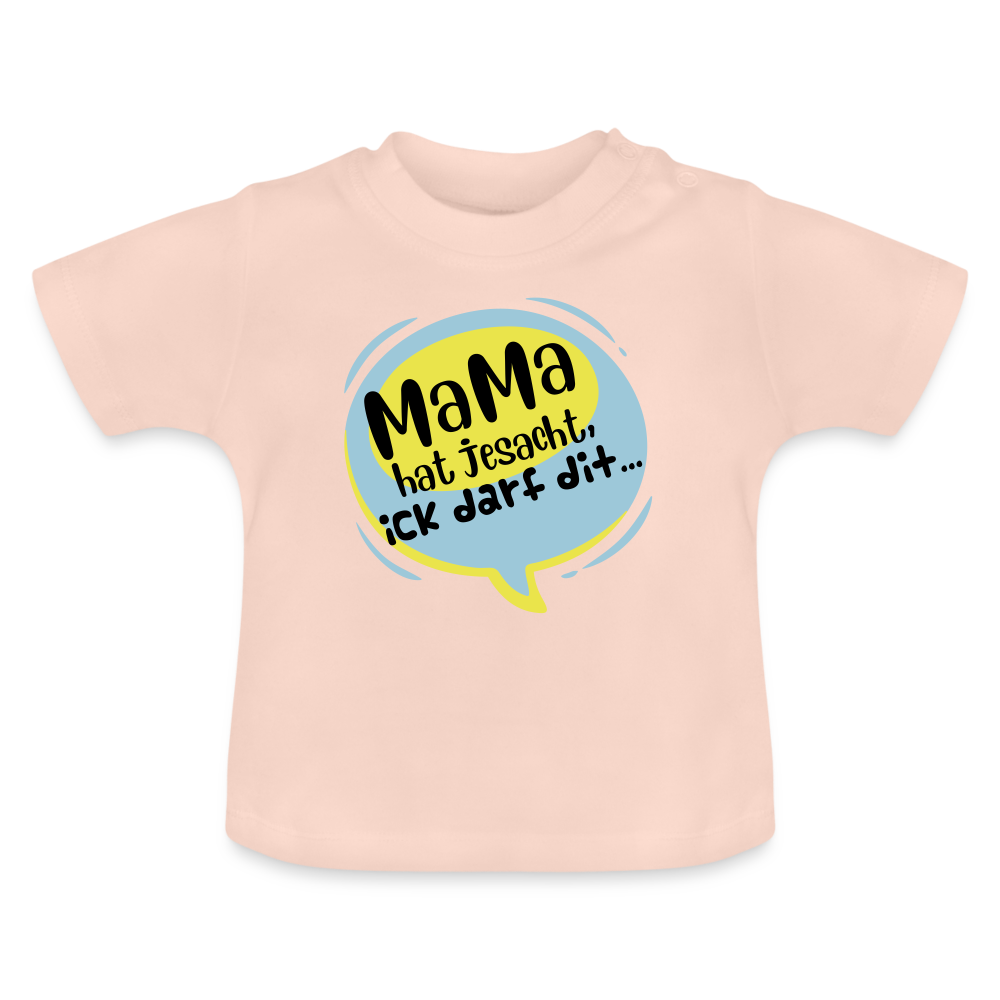 Mama hat jesacht - Baby T-Shirt - Kristallrosa