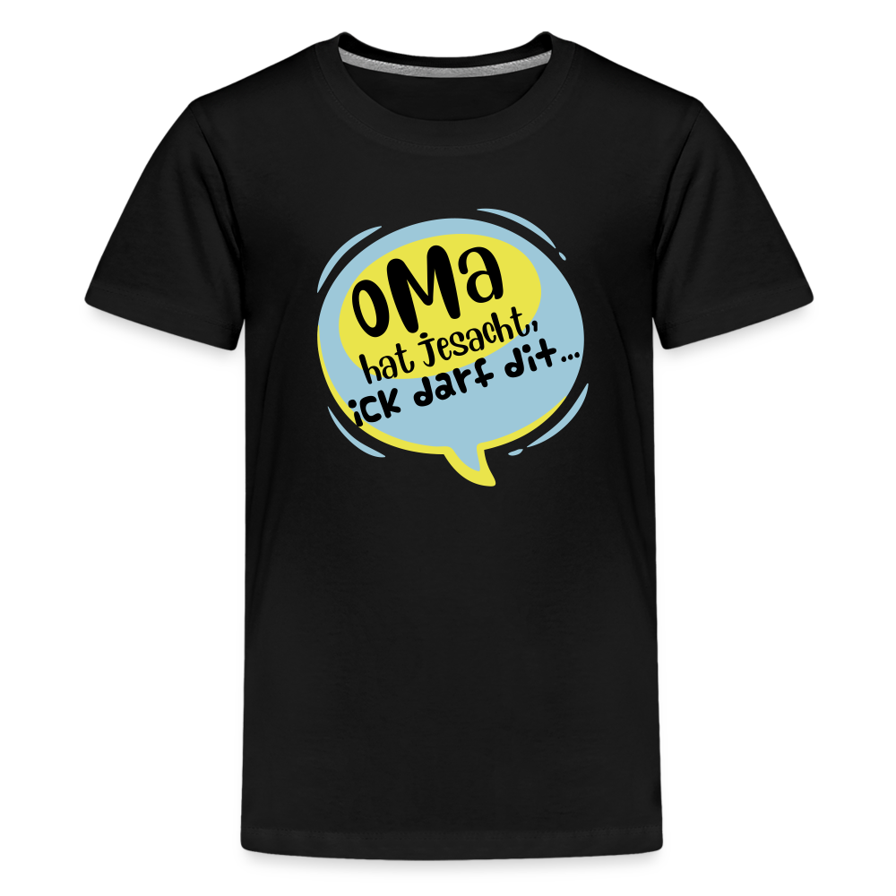Oma hat jesacht - Teenager Premium T-Shirt - Schwarz